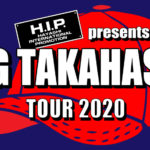 H.I.P. presents GIG TAKAHASHI tour 2020