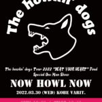 「The howlin' dogs Tour 2022 "BEAT YOUR HEART" Final Special One Man Show 〜NOW HOWL NOW〜」