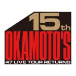 OKAMOTO'S 15th Anniversary FORTY SEVEN LIVE TOUR -RETURNS-