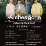 the shes gone LIVEHOUSE TOUR 2026 ~10th ANNIVERSARY~
