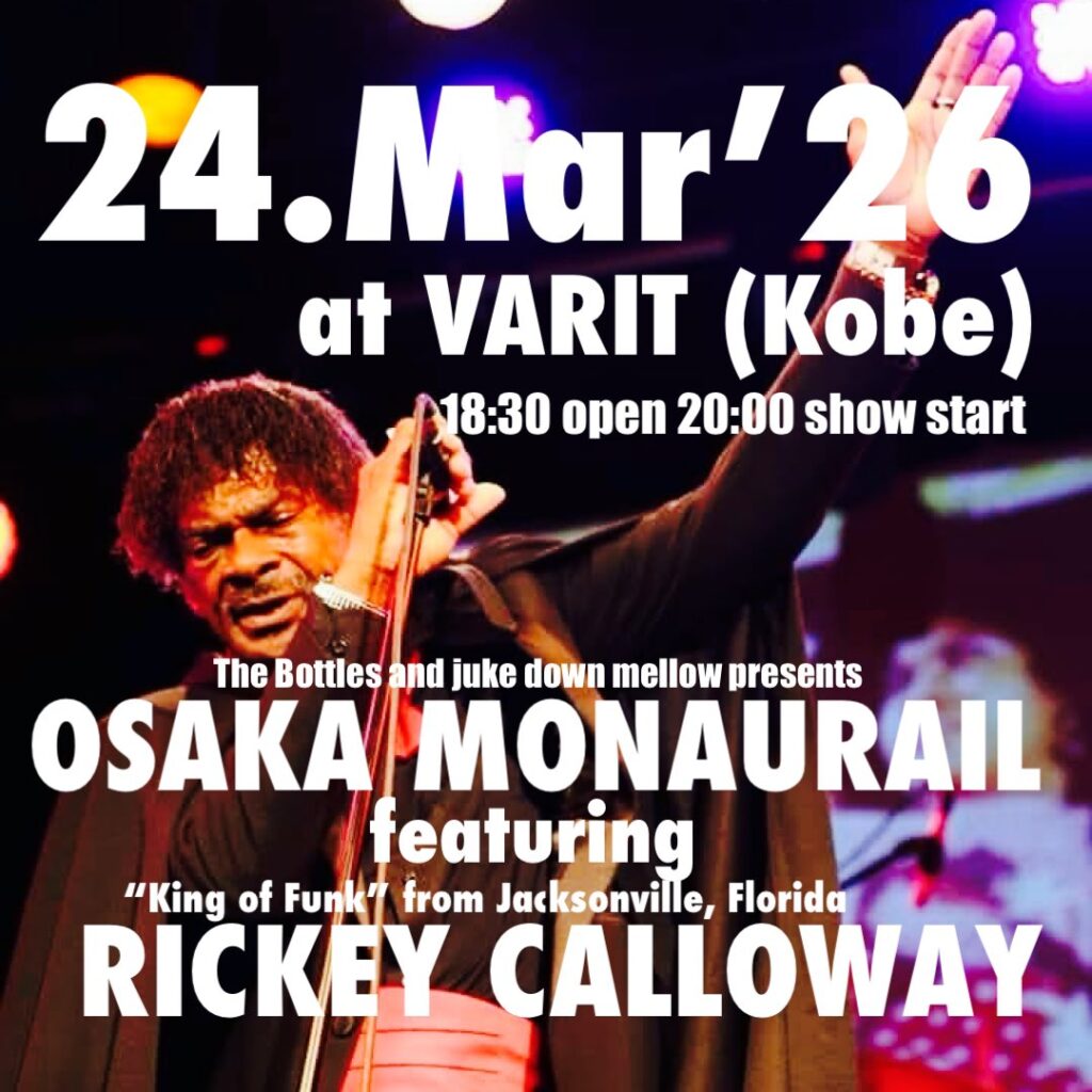 The Bottles and juke down mellow presents OSAKA MONAURAIL featuring RICKEY CALLOWAY