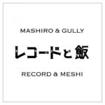 RECORD & MESHI feat. MASHIRO & GULLY Heading west. again